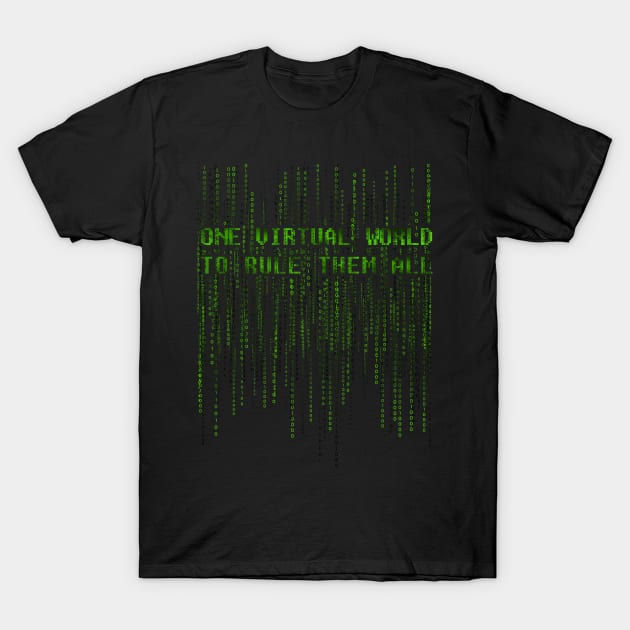 One Virtual World to Rule Them All T-Shirt by NMdesign